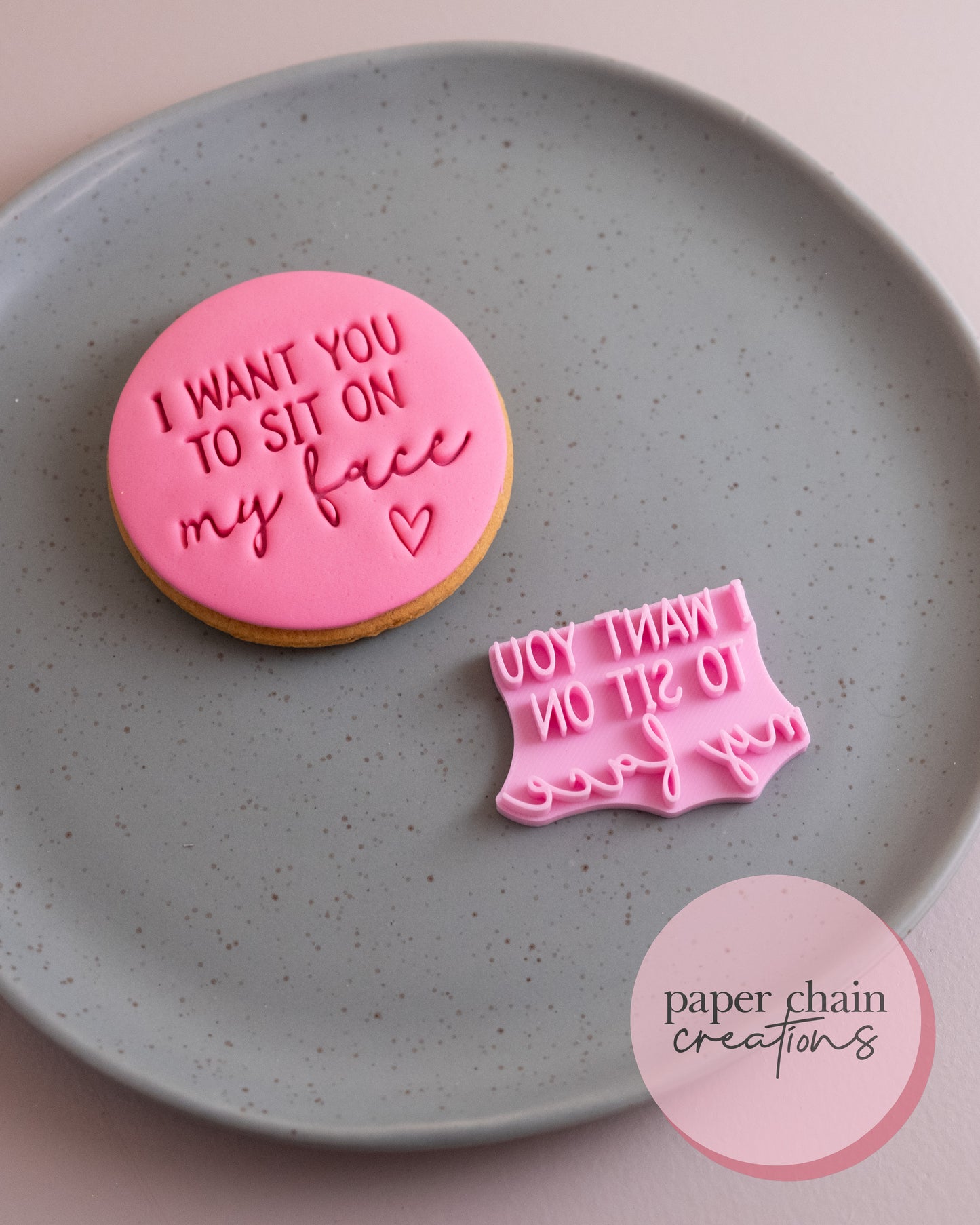 I want you to sit on my face Fondant Embosser