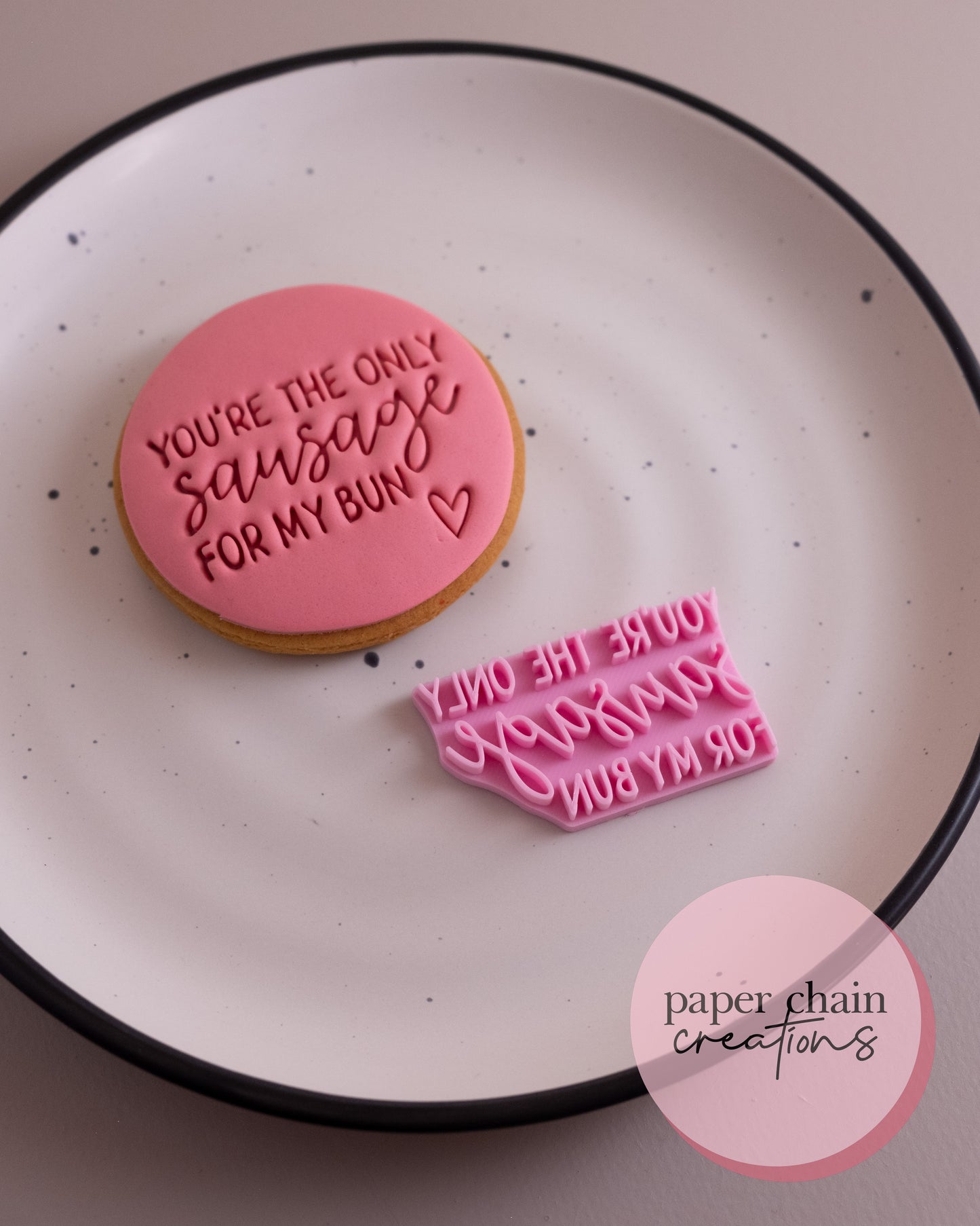 You're the only Sausage for my Bun Fondant Embosser