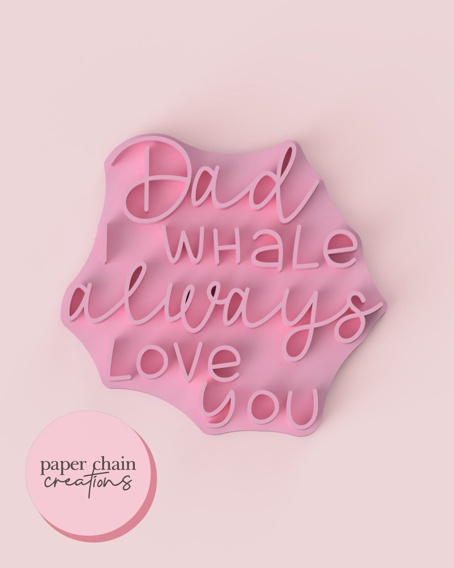 Dad, I whale always love you Fondant Embosser