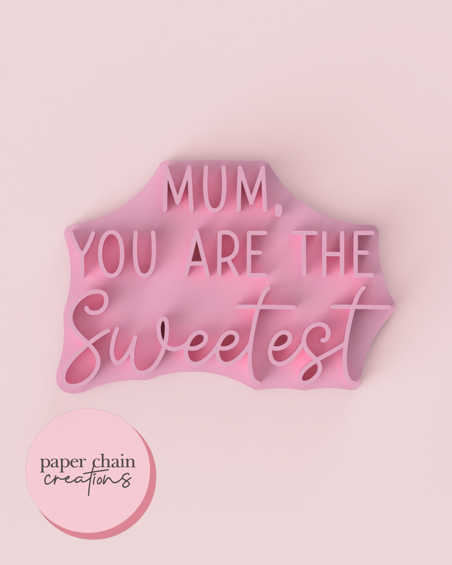 Mum, You are The Sweetest Fondant Embosser