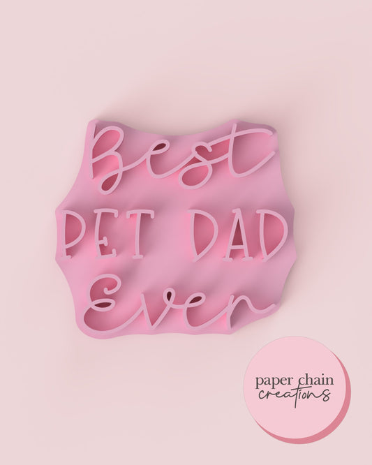 Best Pet Dad Ever Fondant Embosser