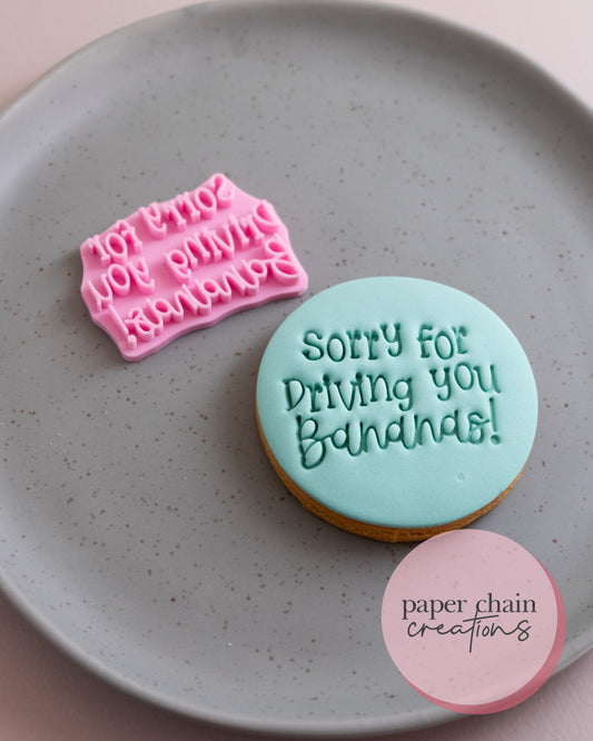 Sorry for Driving you Bananas! Fondant Embosser