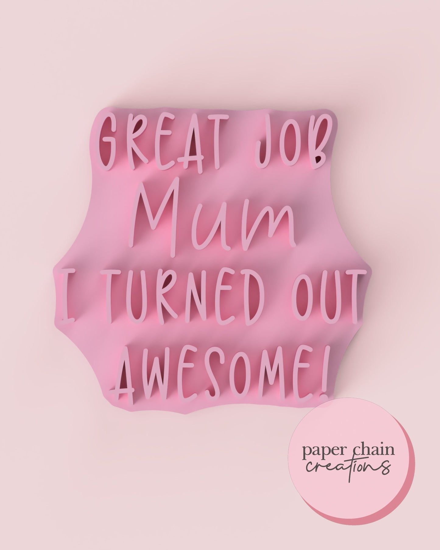 Great Job Mum I turned out Awesome Fondant Embosser