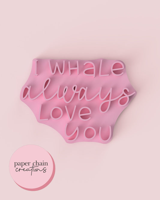 I Whale Always Love You Fondant Embosser
