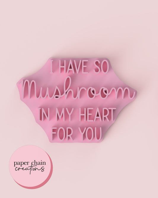 I have so Mushroom in my heart for you Fondant Embosser