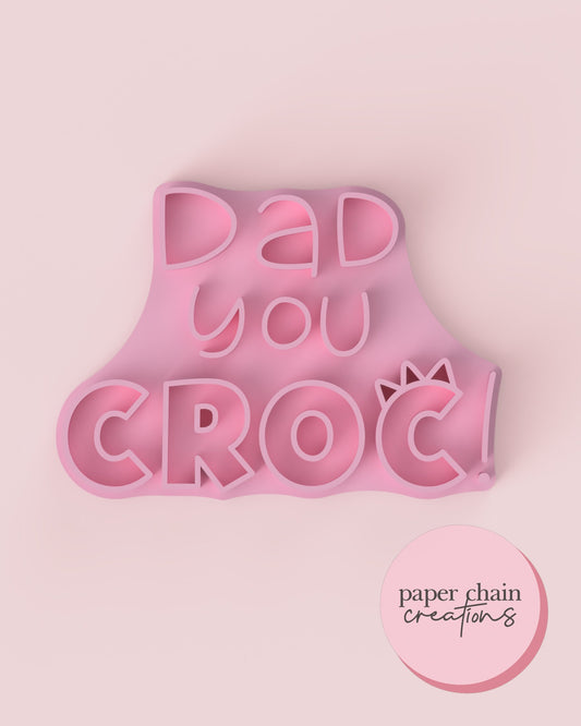 Dad You Croc Fondant Embosser