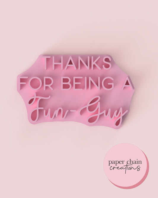 Thanks for being a Fun-Guy Fondant Embosser