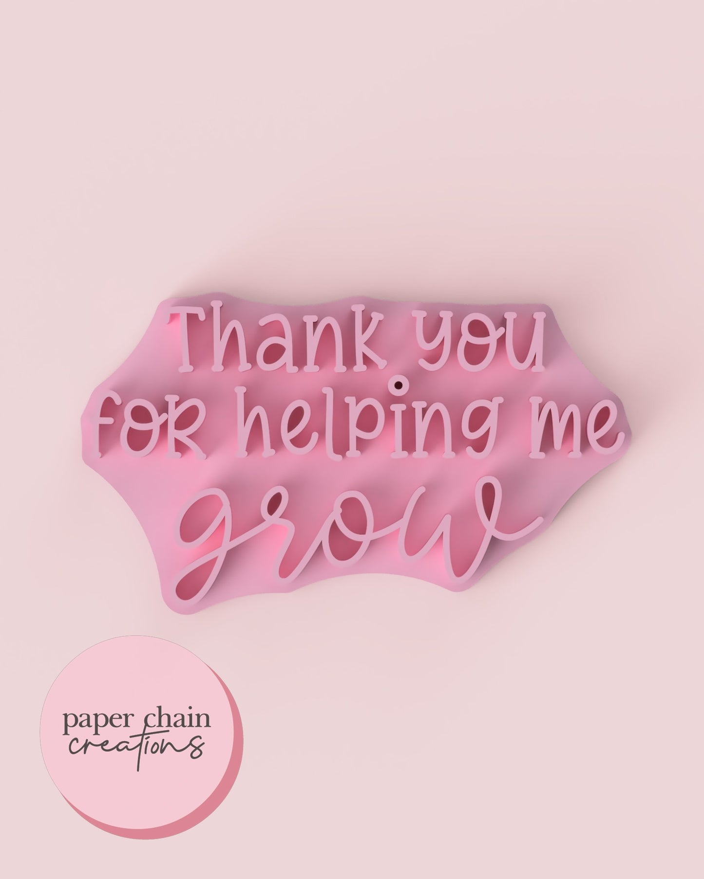 Thank you for helping me grow Fondant Embosser