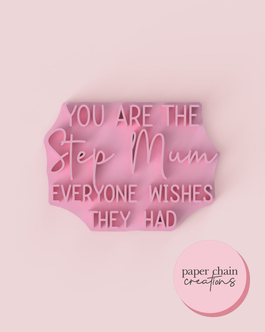 You are the Step Mum everyone wishes they had Fondant Embosser