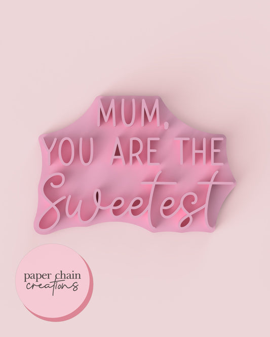 Mum, You are The Sweetest Fondant Embosser